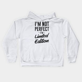 Not perfect limited edition Kids Hoodie